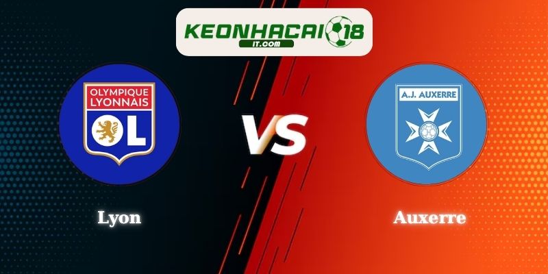 Nhận Định Kèo Lyon vs Auxerre 00h00 Ngày 05/09 Ligue 1